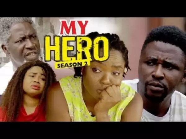 Video: My Hero [Season 2] - Latest Nigerian Nollywoood Movies 2018